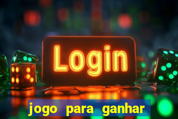 jogo para ganhar dinheiro de verdade sem depositar